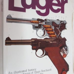 Luger: An Illustrated History of the Handguns of Hugo Borchardt